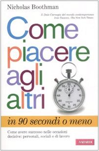 Come piacere agli altri in 90 secondi o meno Come piacere agli altri in 90 secondi o meno