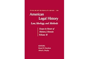 Transformations in American Legal History II - Law, Ideology, and Methods - Essays in Honor of Morton J. Horwitz (Harvard Law School, Band 2)