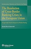 Image de The Resolution of Cross-Border Banking Crises in the European Union: A Legal Study from the Perspective of Burden Sharing