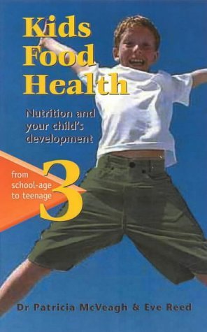 Kids Food Health: Nutrition and Your Child's Development: From School-Age to Teenage Bk. 3 by Patricia McVeagh (2001-06-26) francais Kids Food Health: Nutrition and Your Child's Development: From School-Age to Teenage Bk. 3 by Patricia McVeagh (2001-06-26) francais
