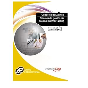 Cuaderno del Alumno Sistemas de gestión de calidad (ISO 9001:2008). Formación para el Empleo