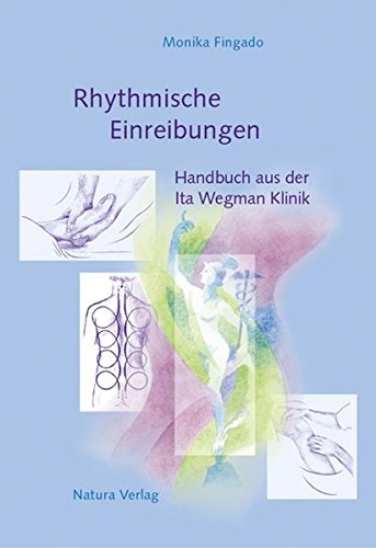 Download Rhythmische Einreibungen: Handbuch aus der Ita Wegman Klinik Download Rhythmische Einreibungen: Handbuch aus der Ita Wegman Klinik