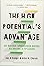 The High Potential's Advantage: Get Noticed, Impress Your Bosses, and Become a Top Leader by
