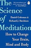 The Science of Meditation: How to Change Your Brain, Mind and Body by