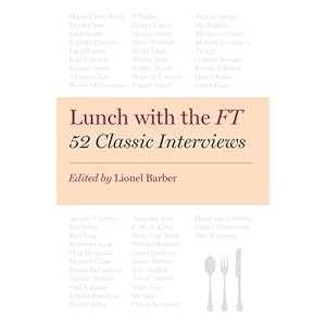 Lunch with the FT: 52 Classic Interviews