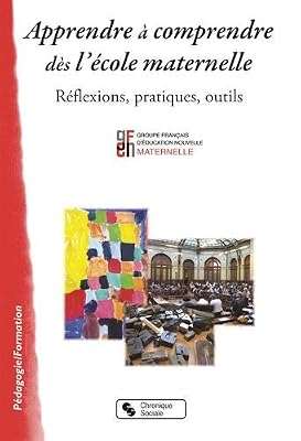 CHRONIQUE SOCIA Apprendre à comprendre dès l'école maternelle : Réflexions, pratiques, outils