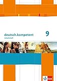 deutsch.kompetent 9: Arbeitsheft mit Lösungen Klasse 9 (deutsch.kompetent. Allgemeine Ausgabe ab 2012) by