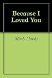 Image de Because I Loved You (English Edition)
