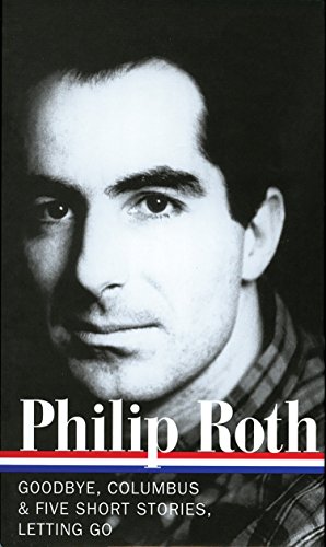 Philip Roth: Novels & Stories 1959-1962 (Loa #157): Goodbye, Columbus / Five Short Stories / Letting Go (Library of America)