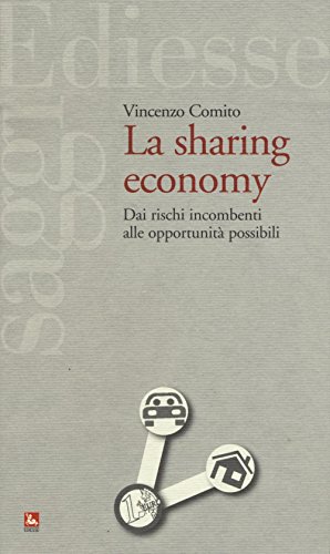 La sharing economy. Dai rischi incombenti alle opportunità possibili libro