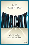 Macht: Wie Erfolge uns verändern by