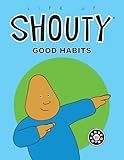 Image de Life of Shouty: Good Habits (English Edition)