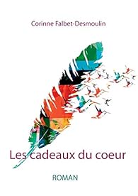 Les Cadeaux Du Coeur Corinne Falbet Desmoulin Babelio