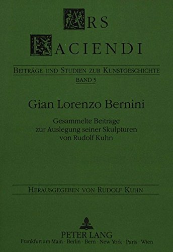 Gian Lorenzo Bernini: Gesammelte Beiträge zur Auslegung seiner Skulpturen (Ars faciendi) por Rudolf Kuhn