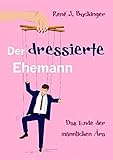 Cover zum Buch Der dressierte Ehemann: Das Ende der ...