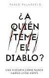  ¿A quién teme el diablo?: Una historia como nunca habías leído antes