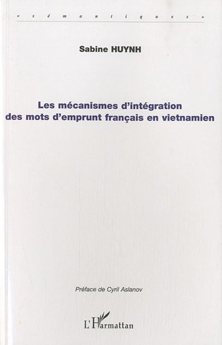 Les mécanismes d'intégration des mots d'emprunt français en vietnamien Les mécanismes d'intégration des mots d'emprunt français en vietnamien