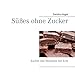 Produktbild Süßes ohne Zucker: Kuchen und Smoothies mit Xylit