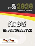 ArbG - Arbeitsgesetze: (Aktuelle Gesetze 2020) by 