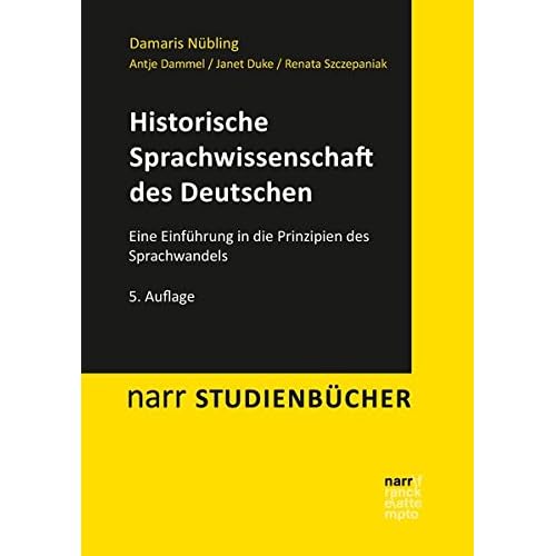 Historische Sprachwissenschaft des Deutschen: Eine Einführung in die Prinzipien des Sprachwandels (Narr Studienbücher) Historische Sprachwissenschaft des Deutschen: Eine Einführung in die Prinzipien des Sprachwandels (Narr Studienbücher)