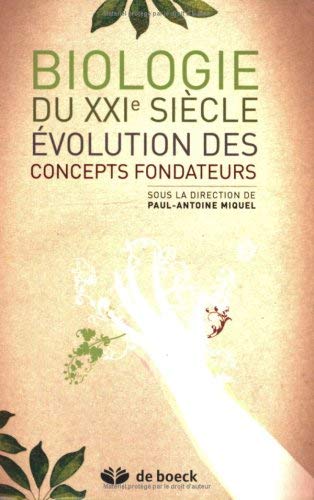 Biologie du XXIe siècle : Evolution des concepts fondateurs by Paul-Antoine Miquel(2008-03-05) francais Biologie du XXIe siècle : Evolution des concepts fondateurs by Paul-Antoine Miquel(2008-03-05) francais