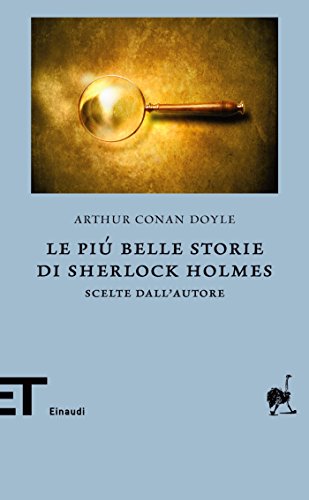 Le più belle storie di Sherlock Holmes: Scelte dall'autore (Einaudi tascabili. Biblioteca Vol. 53) Le più belle storie di Sherlock Holmes: Scelte dall'autore (Einaudi tascabili. Biblioteca Vol. 53)
