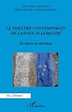 Image de Le théâtre contemporain de langue allemande : Ecritures en décalage