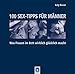 100 Sex-Tipps für Männer: Was Frauen im Bett wirklich glücklich macht by