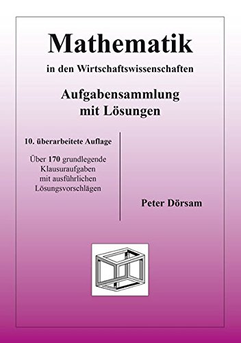 Mathematik in den Wirtschaftswissenschaften - Aufgabensammlung mit Lösungen