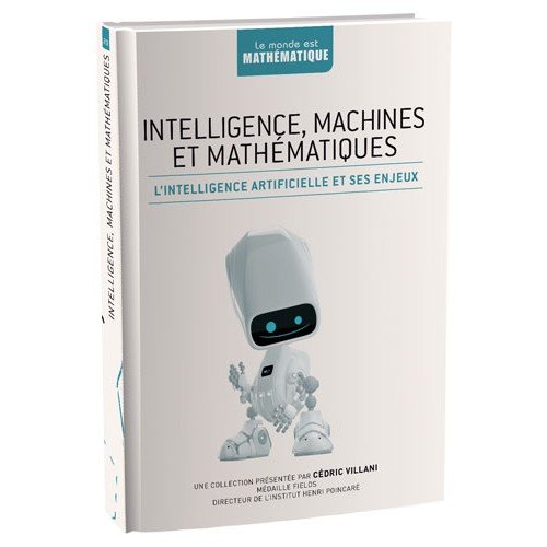 Intelligence, machines et mathématiques : l'intelligence artificielle et ses enjeux