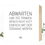  Wunderpixel® Holzbild Abwarten und Tee trinken - 15x15x2cm zum Hinstellen/Aufhängen, echter Fotodruck Spruch auf Holz - lustiges schwarz-weißes Wand-Bild Aufsteller zur Dekoration oder Geschenk