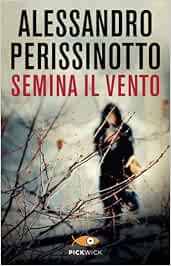 Alessandro Perissinotto - Semina il vento (2011)