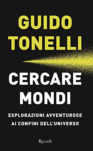 Cercare mondi: Esplorazioni avventurose ai confini dell'universo Cercare mondi: Esplorazioni avventurose ai confini dell'universo
