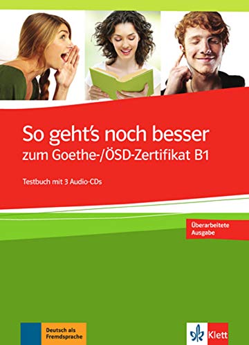 So geht's noch besser zum Goethe/ÖSDZertifikat B1: Testbuch + 3 AudioCDs: Testbuch mit 3 CDs
