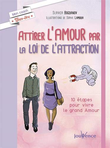 Télécharger Attirer l'amour par la loi de l'attraction : 10 étapes pour vivre le grand amour livre En ligne