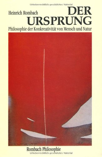 Download Der Ursprung. Philosophie der Konkreativität von Mensch und Natur (Rombach Wisssenschaft Philosophie) Download Der Ursprung. Philosophie der Konkreativität von Mensch und Natur (Rombach Wisssenschaft Philosophie)
