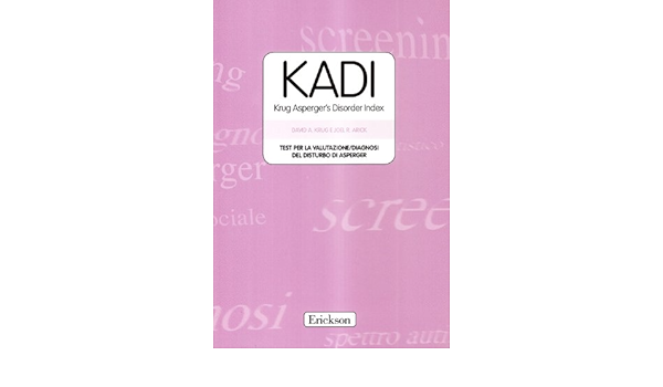 Kadi Krug Asperger S Disorder Index Test Per La Vautazione Diagnosi Della Sindrome Di Asperger Con Protocolli Amazon Co Uk David A Krug Joel R Arick 9788861371736 Books