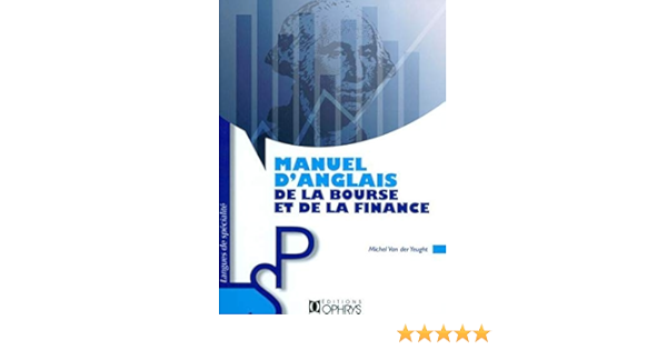 Manuel D Anglais De La Bourse Et De La Finance Amazon Fr Van Der Yeught Michel Livres