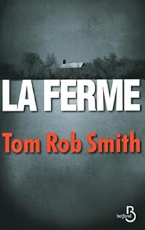 La ferme par Tom Rob Smith La ferme par Rob Smith