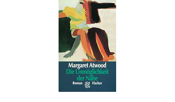 Die Unmoglichkeit Der Nahe Roman Fischer Taschenbucher Atwood Margaret Waldhoff Werner Amazon De Bucher