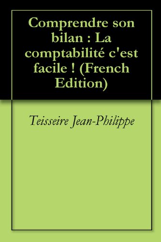 Download Comprendre son bilan : La comptabilité c'est facile !