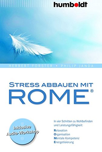 Download Stress abbauen mit ROME®: In 4 x 4 Schritten zu mehr Wohlbefinden und Leistungsfähigkeit Download Stress abbauen mit ROME®: In 4 x 4 Schritten zu mehr Wohlbefinden und Leistungsfähigkeit
