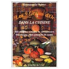 Download Les 9 grains d'or dans la cuisine : 400 recettes simples et savoureuses, des menus, des conseils de santé Download Les 9 grains d'or dans la cuisine : 400 recettes simples et savoureuses, des menus, des conseils de santé