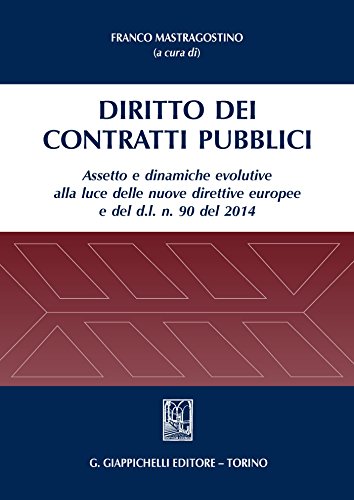 Download Diritto dei contratti pubblici: Assetto e dinamiche evolutive alla luce delle nuove direttive europee e del d.l. 90 del 2014