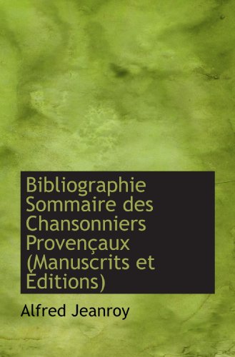 Bibliographie Sommaire des Chansonniers Provençaux (Manuscrits et Éditions)