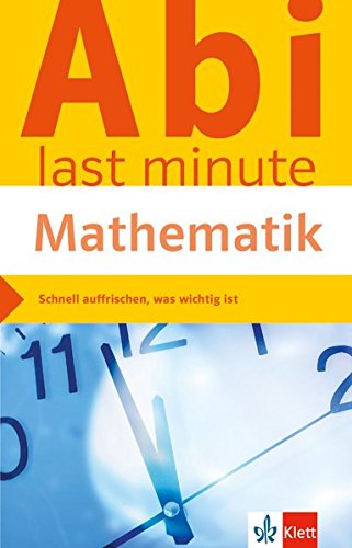 Klett Abi last minute Mathematik: Optimale Prüfungsvorbereitung