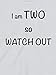 Two, Watchout - Funny Baby T-shirts, 12 to 18 mths, White