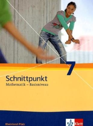 Schnittpunkt Mathematik 7. Ausgabe Rheinland-Pfalz Basisniveau: Schülerbuch Klasse 7 (Schnittpunkt Mathematik. Ausgabe für Rheinland-Pfalz ab 2010)