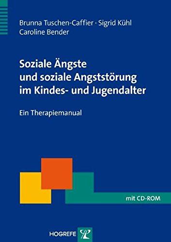 Download Soziale Ängste und soziale Angststörung im Kindes- und Jugendalter: Ein Therapiemanual (Therapeutische Praxis) Download Soziale Ängste und soziale Angststörung im Kindes- und Jugendalter: Ein Therapiemanual (Therapeutische Praxis)