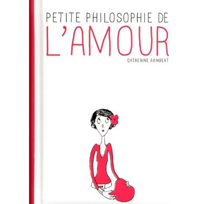 Petite philosophie de l'amour Petite philosophie de l'amour